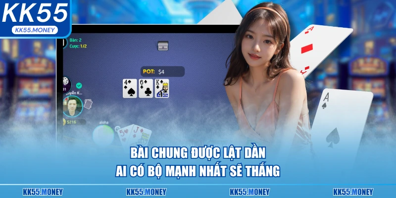 Ai có bộ bài mạnh nhất sẽ thắng 