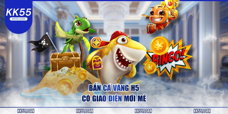 Bắn cá vàng H5 với giao diện mới mẻ